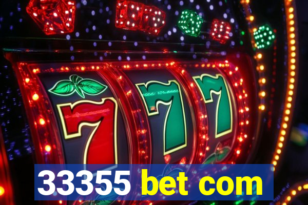 33355 bet com